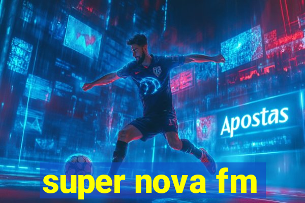 super nova fm