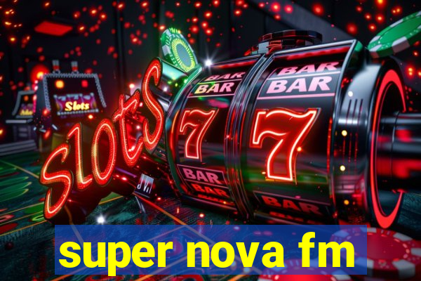 super nova fm