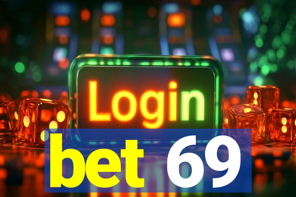 bet 69