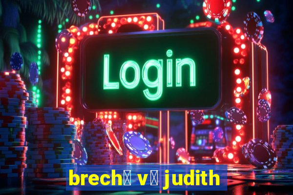 brech贸 v贸 judith