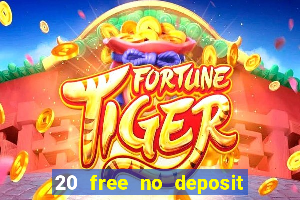 20 free no deposit casino uk 2017