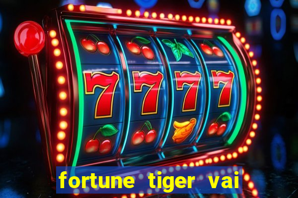 fortune tiger vai de bet