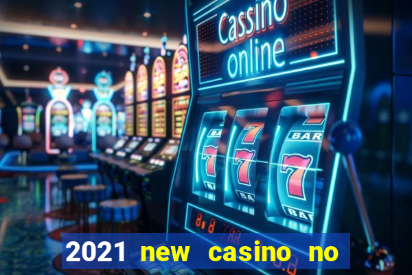 2021 new casino no deposit bonus