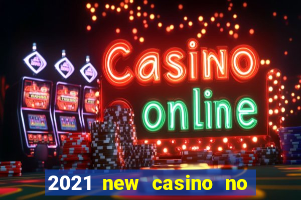 2021 new casino no deposit bonus