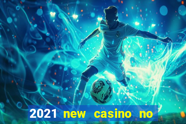 2021 new casino no deposit bonus