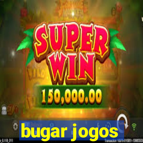 bugar jogos