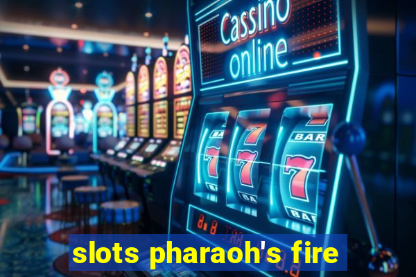 slots pharaoh's fire