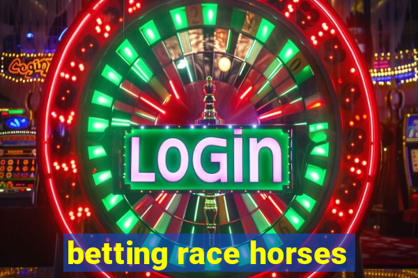 betting race horses