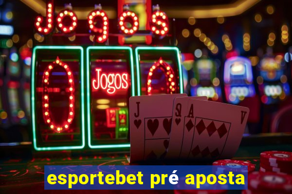 esportebet pré aposta