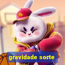 gravidade sorte