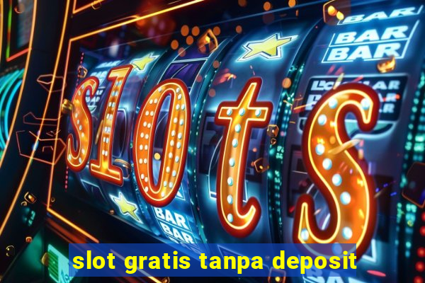 slot gratis tanpa deposit