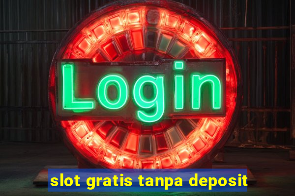 slot gratis tanpa deposit