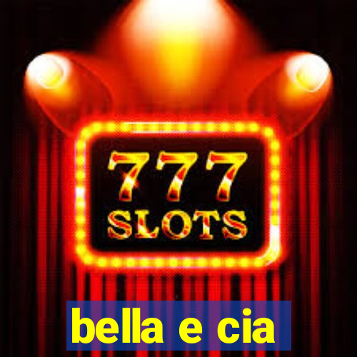 bella e cia