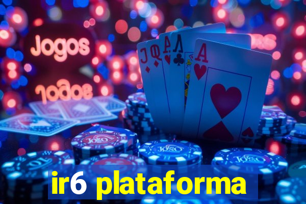 ir6 plataforma