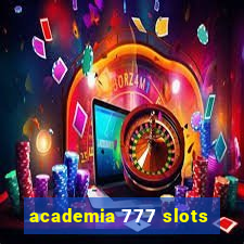 academia 777 slots