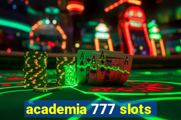 academia 777 slots