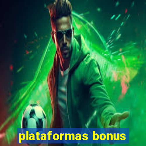 plataformas bonus