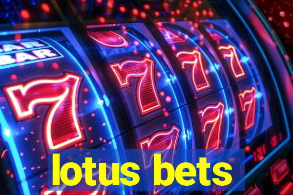 lotus bets