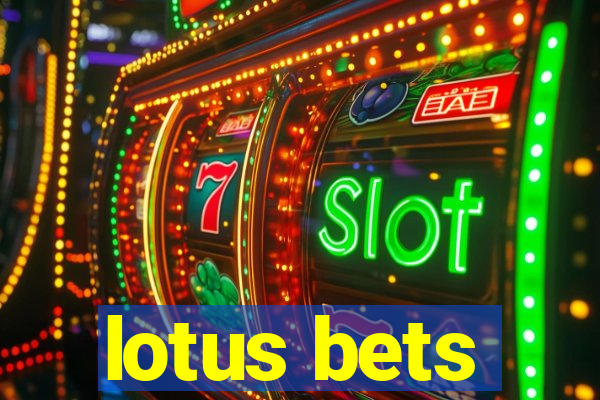 lotus bets