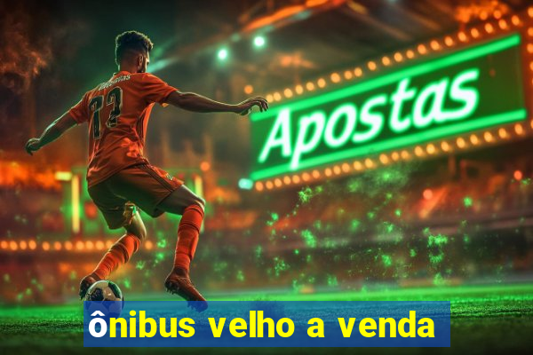 ônibus velho a venda