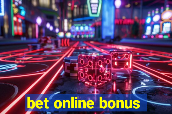 bet online bonus