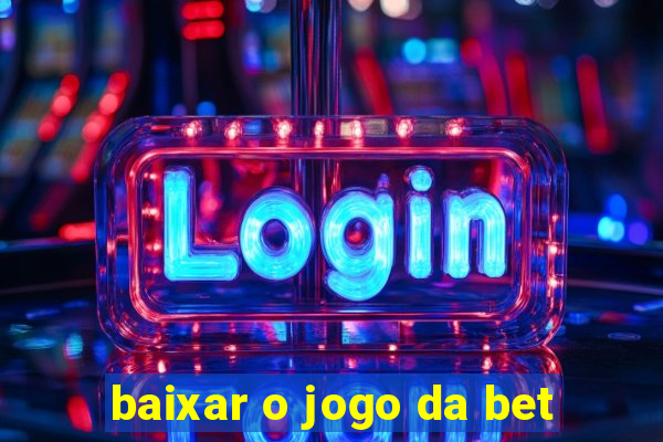 baixar o jogo da bet