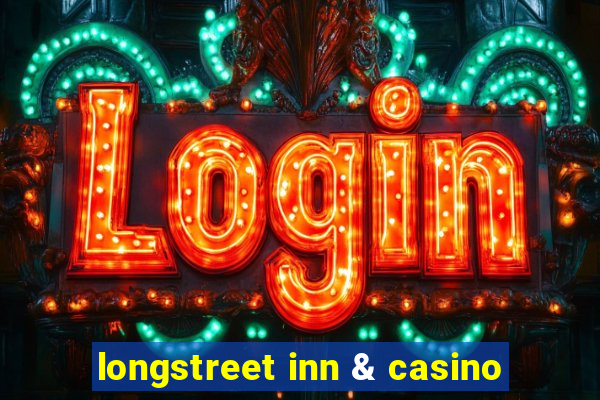 longstreet inn & casino