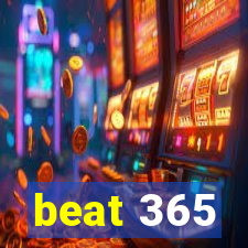 beat 365