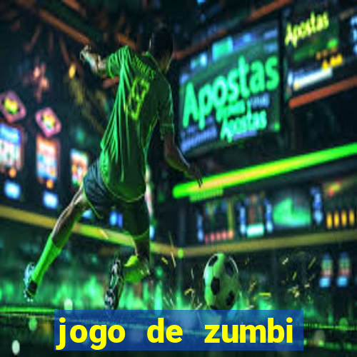 jogo de zumbi click jogos