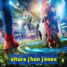 altura jhon jones