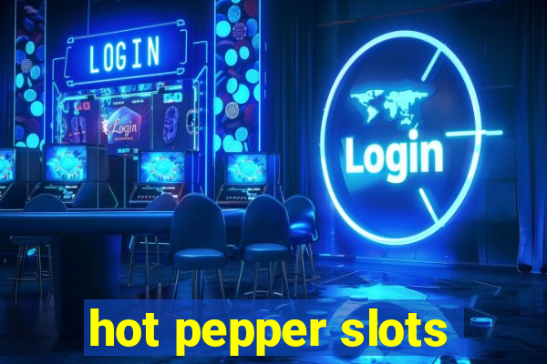 hot pepper slots