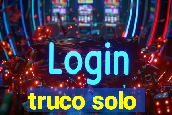 truco solo