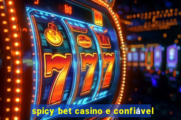 spicy bet casino e confiável