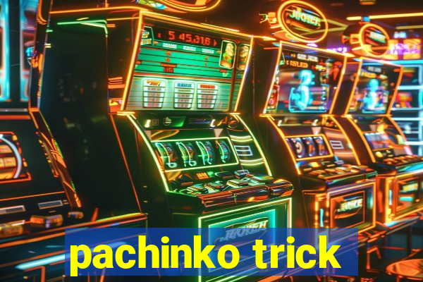 pachinko trick