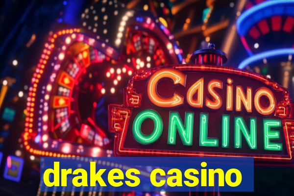 drakes casino