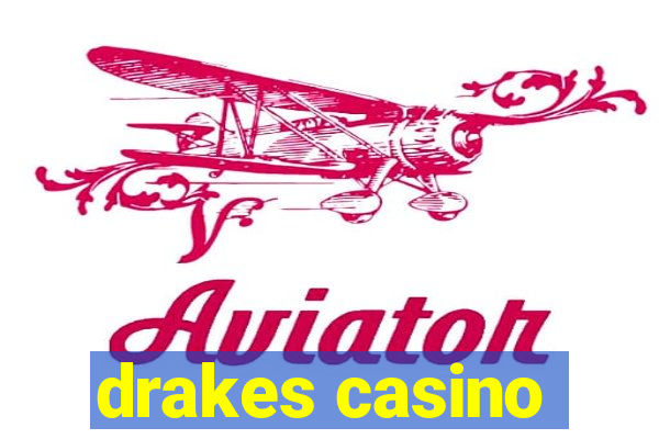 drakes casino