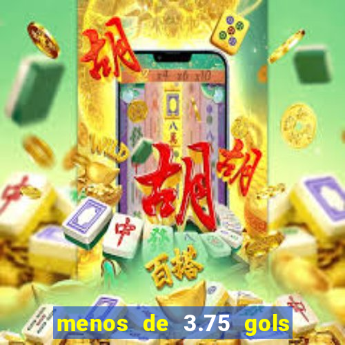 menos de 3.75 gols o que significa