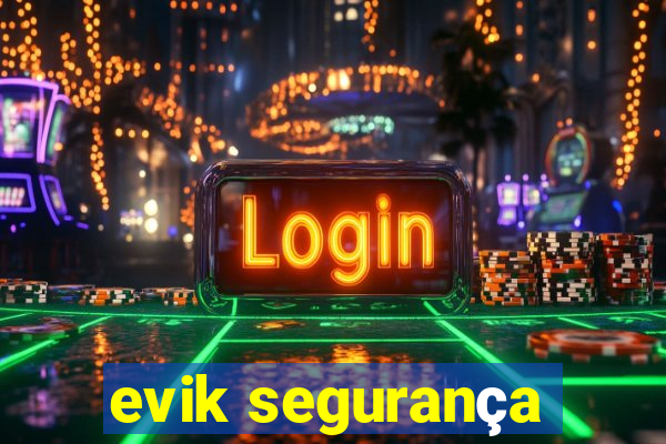 evik segurança