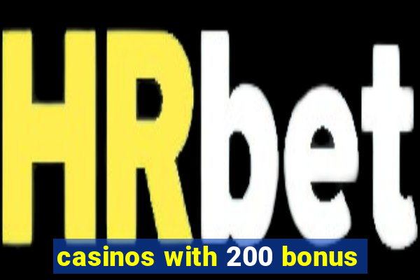 casinos with 200 bonus