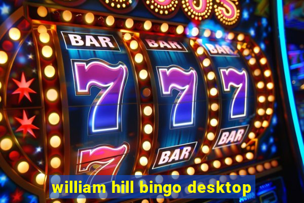 william hill bingo desktop