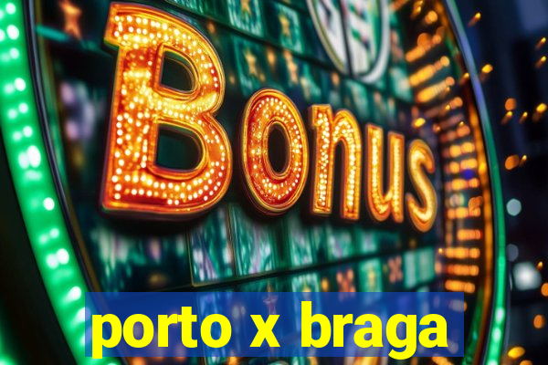 porto x braga