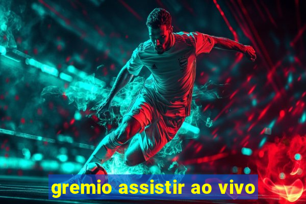 gremio assistir ao vivo