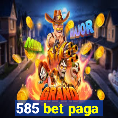 585 bet paga