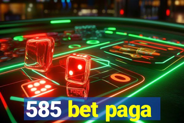 585 bet paga