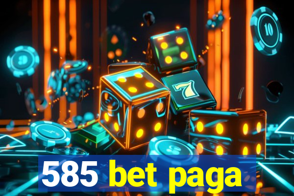 585 bet paga