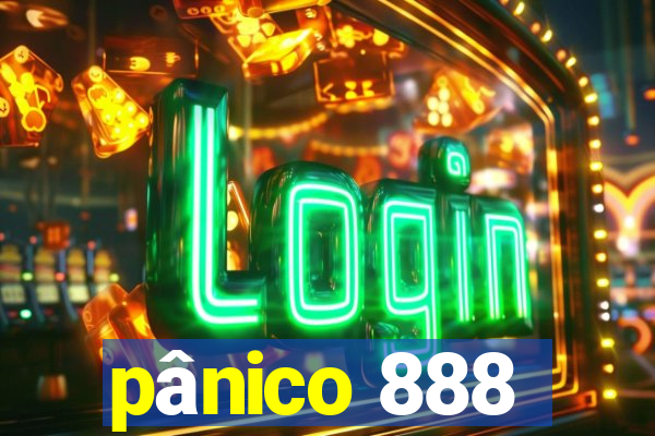 pânico 888