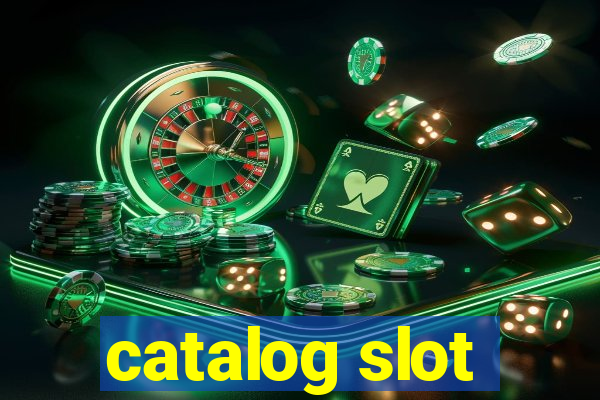 catalog slot