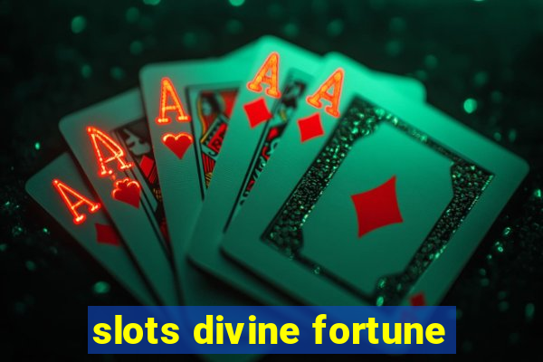 slots divine fortune