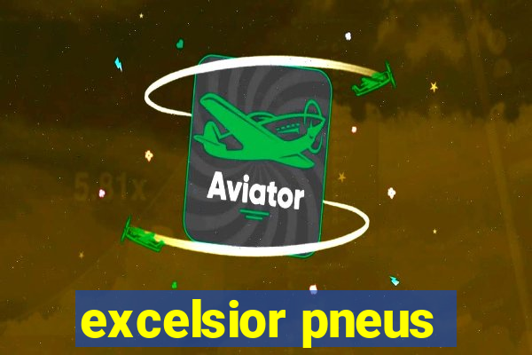 excelsior pneus