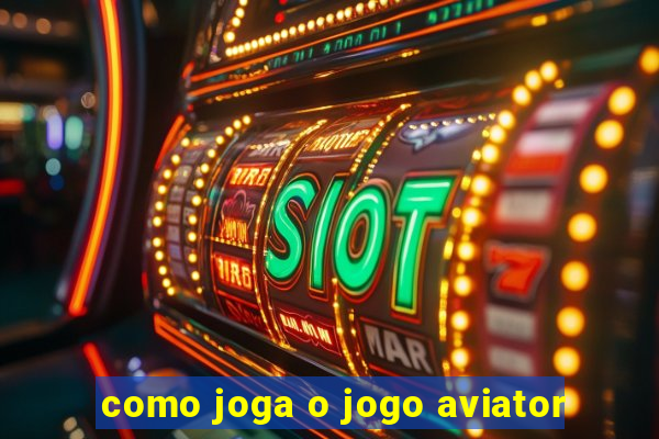 como joga o jogo aviator